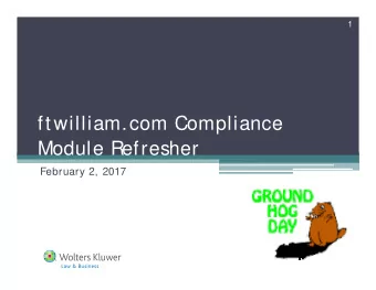 ftwilliam.com Compliance  Module Refresher  February 2, 2017  2  Conference Line  PLEAS  E CALL
