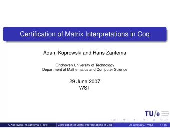 Certification of Matrix Interpretations in Coq  Adam Koprowski and Hans Zantema  Eindhoven