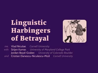 Linguistic  Harbingers   of Betrayal me,  Vlad Niculae ,     Cornell University with