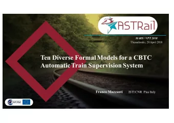 Ten Diverse Formal Models for a CBTC  Automatic Train Supervision System Franco Mazzanti ISTI CNR