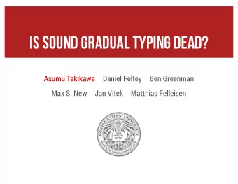 Is Sound Gradual Typing Dead?  Asumu Takikawa  Daniel Feltey  Ben Greenman  Max S. New  Jan Vitek