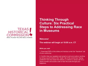 Thinking Through  Culture: Six Practical  Steps to Addressing Race  in Museums  Welcome!  The