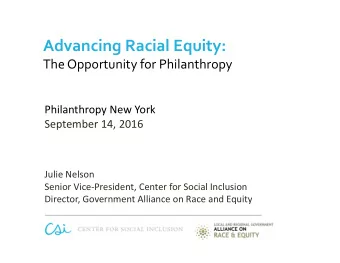 Advancing Racial Equity:  The Opportunity for Philanthropy  Philanthropy New York  September 14,