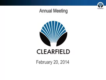 Annual Meeting  February 20, 2014  Forward Looking Statements  Forward-looking statements contained