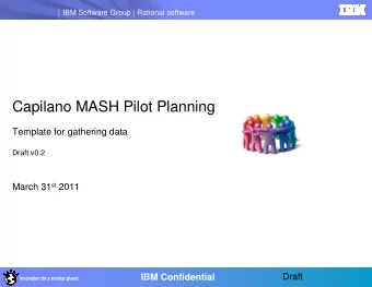 Capilano MASH Pilot Planning  Template for gathering data  Draft v0.2 March 31 st 2011  Draft  IBM