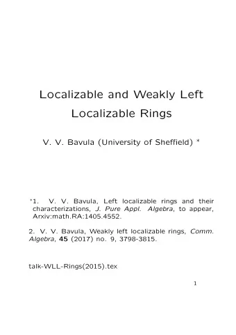 Localizable and Weakly Left  Localizable Rings V. V. Bavula (University of Sheffield)   1.