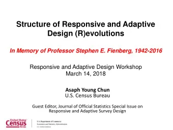 Structure of Responsive and Adaptive  Design (R)evolutions  In Memory of Professor Stephen E.