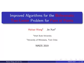 Improved Algorithms for the Bichromatic  Two-Center Problem for Pairs of Points Haitao Wang 1 Jie