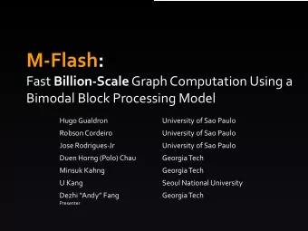 M-Flash: Fast Billion-Scale Graph Computation Using a  Bimodal Block Processing Model  Hugo