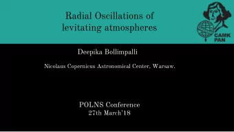 Radial Oscillations of  levitating atmospheres  Deepika Bollimpalli  Nicolaus Copernicus