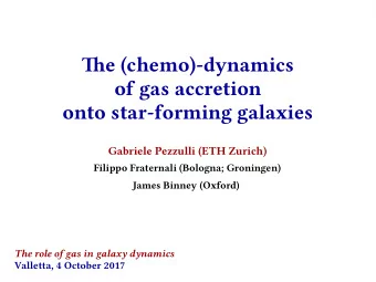 Tie (chemo)-dynamics  of gas accretion  onto star-forming galaxies  Gabriele Pezzulli (ETH Zurich)