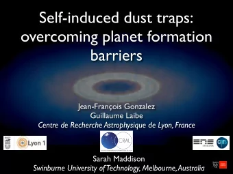 Self-induced dust traps:  overcoming planet formation  barriers  Jean-Franois Gonzalez  Guillaume