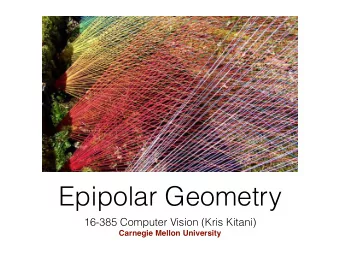 Epipolar Geometry  16-385 Computer Vision (Kris Kitani)  Carnegie Mellon University  Tie tiny