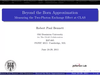 Beyond the Born Approximation  Measuring the Two-Photon Exchange Effect at CLAS  Robert Paul