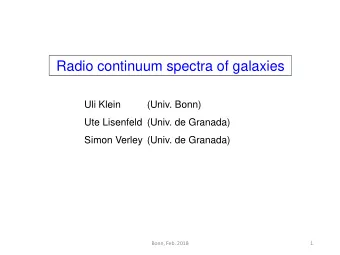 Radio continuum spectra of galaxies  Uli Klein  (Univ. Bonn)  Ute Lisenfeld (Univ. de Granada)