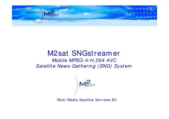 M2sat SNGstreamer  Mobile MPEG-4/ H.264 AVC  Satellite News Gathering (SNG) System  Multi Media
