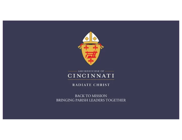 back to mission bringing parish leaders together opening