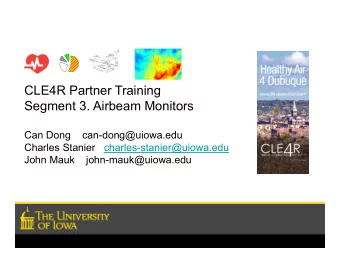 CLE4R Partner Training  Segment 3. Airbeam Monitors  Can Dong    can-dong@uiowa.edu  Charles