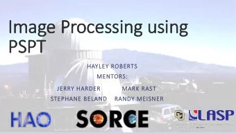 Image Pr  Imag  e Processin  ocessing u  g usin  sing   g   PSP  PSPT  HA  HAYLEY R