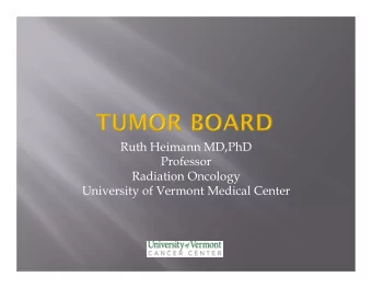 Ruth Heimann MD,PhD  Professor  Radiation Oncology  University of Vermont Medical Center  EBCTG