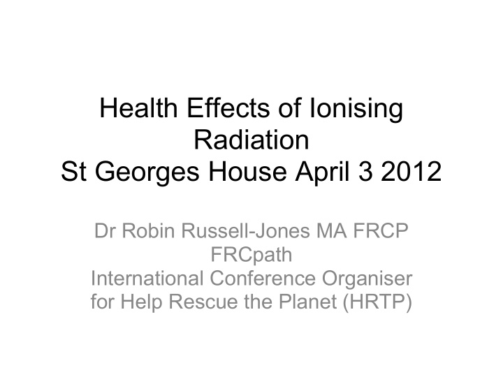 health effects of ionising radiation st georges house