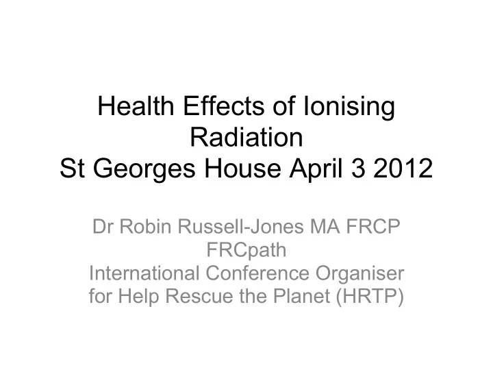 health effects of ionising radiation st georges house