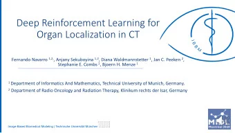 Deep Reinforcement Learning for  Organ Localization in CT Fernando Navarro 1,2, , Anjany Sekuboyina