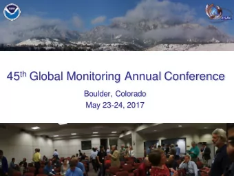 45 th Global Monitoring Annual Conference  Boulder, Colorado  May 23-24, 2017  ESRL GMAC  2017