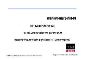 draft-irtf-hiprg-rfid-01  HIP support for RFIDs  Pascal.Urien@telecom-paristech.fr