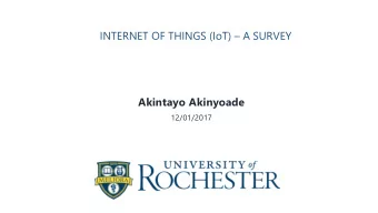 Akintayo Akinyoade  12/01/2017  Survey Roadmap  Internet of Things (IoT)?  Tech. Enablers for IoT
