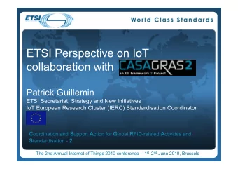 ETSI Perspective on IoT collaboration with  Patrick Guillemin  ETSI Secretariat, Strategy and New