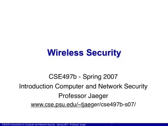 Wireless Security  CSE497b - Spring 2007  Introduction Computer and Network Security  Professor