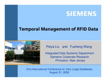 Temp  mporal Ma  Mana  nagement  gement of  of R  RFID Da  Data  Peiya Liu   and   Fusheng Wang