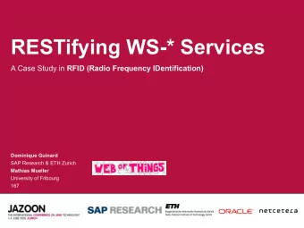 RESTifying WS-* Services A Case Study in RFID (Radio Frequency IDentification)  Dominique Guinard