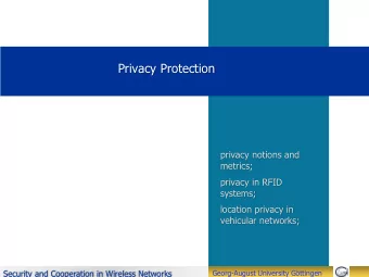 Privacy Protection  privacy notions and  metrics;  privacy in RFID  systems;  location privacy in