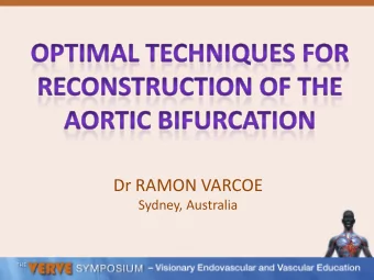 Dr RAMON VARCOE  Sydney, Australia  Endovascular vs. Open Surgery   !  Varcoe RL. J Cardiovasc