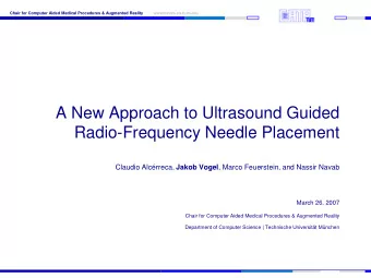 A New Approach to Ultrasound Guided  Radio-Frequency Needle Placement Claudio Alcrreca, Jakob