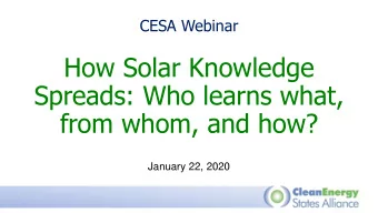 How Solar Knowledge  Spreads: Who learns what,  from whom, and how?  January 22, 2020  Housekeeping