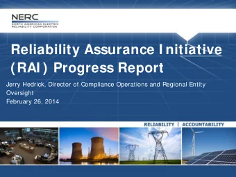 Reliability Assurance I nitiative (RAI ) Progress Report  Jerry Hedrick, Director of Compliance
