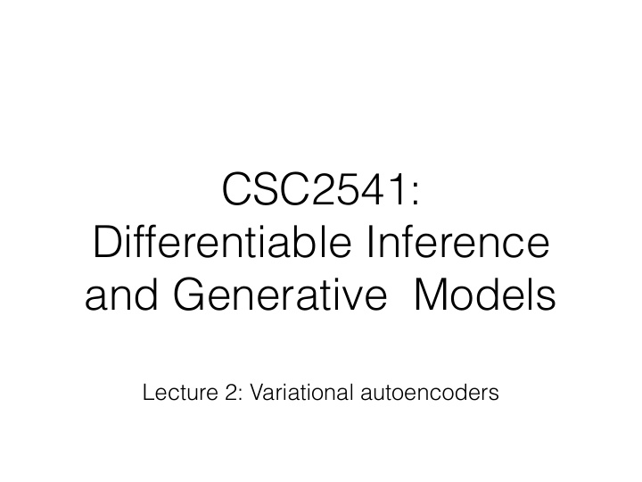 csc2541 differentiable inference and generative models