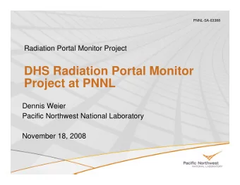 DHS Radiation Portal Monitor  Project at PNNL  Dennis Weier  Pacific Northwest National Laboratory