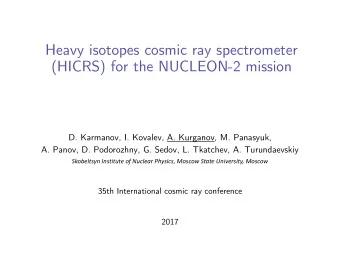 Heavy isotopes cosmic ray spectrometer  (HICRS) for the NUCLEON-2 mission  D. Karmanov, I. Kovalev,