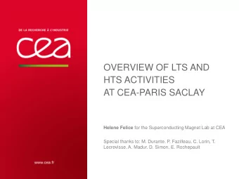 HTS ACTIVITIES  AT CEA-PARIS SACLAY Helene Felice for the Superconducting Magnet Lab at CEA