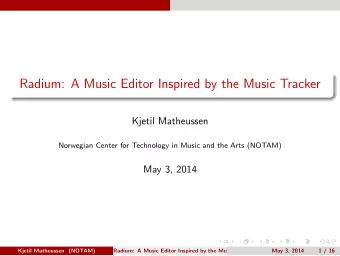 Radium: A Music Editor Inspired by the Music Tracker  Kjetil Matheussen  Norwegian Center for