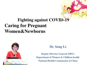 Caring for Pregnant  Women&amp;Newborns  Dr. Song Li  Deputy Director General (DDG)  Department of