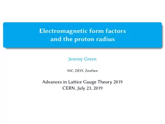 Electromagnetic form factors  and the proton radius  Jeremy Green  NIC, DESY, Zeuthen  Advances in