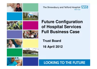 Future Configuration  of Hospital Services  Full Business Case  Trust Board  16 April 2012