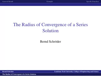 The Radius of Convergence of a Series  Solution  Bernd Schr  oder  logo1  Bernd Schr  oder