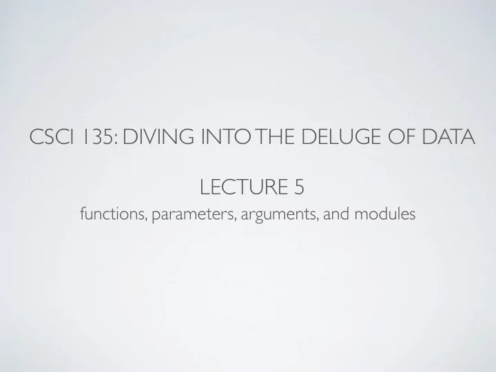 csci 135 diving into the deluge of data lecture 5