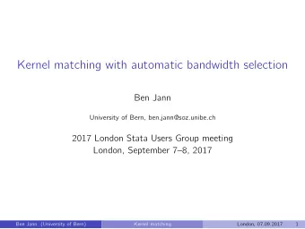 Kernel matching with automatic bandwidth selection  Ben Jann  University of Bern,